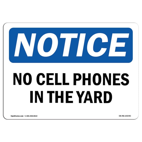 Signmission OSHA Notice, 5" Height, NOTICE No Cell Phones In The Yard Sign, 7" X 5", Landscape OS-NS-D-57-L-16040 - main